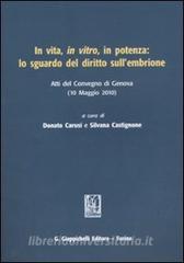 In vita, in vitro, in potenza: lo sguardo del diritto sullembrione. Atti del Convegno (Genova, 10 maggio 2010).pdf