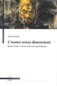 L uomo senza dimensioni. Spazio, tempo e cultura nella società globalizzata.pdf
