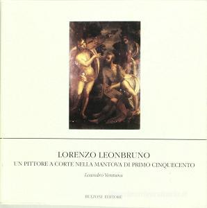 Lorenzo Leonbruno. Un pittore a corte nella Mantova di primo Cinquecento.pdf