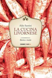 La cucina livornese. Storia e ricette.pdf