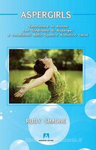 Aspergirls. Valorizzare le donne con sindrome di Asperger e condizioni dello spettro autistico lieve.pdf