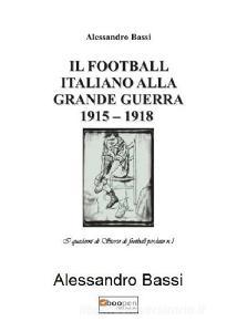 Il football italiano alla grande guerra 1915-1918.pdf