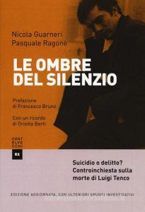 Le ombre del silenzio. Suicidio o delitto? Controinchiesta sulla morte di Luigi Tenco. Ediz. ampliata.pdf