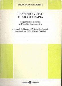 Pensiero visivo e psicoterapia. Saggi teorici e clinici sullanalisi fantasmatica.pdf