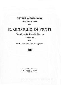 Notizie biografiche degli alunni del R. Ginnasio di Patti. Caduti nella Grande Guerra raccolte dal Prof. Ferdinando Borghese.pdf