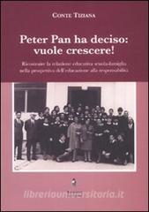 Peter Pan ha deciso: vuole crescere! Ricostruire la relazione educativa scuola-famiglia nella prospettiva delleducazione alla responsabilità..pdf