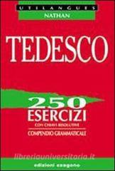 Tedesco. 250 esercizi con chiavi risolutive. Compendio grammaticale. Per le Scuole superiori.pdf