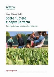 Sotto il cielo e sopra la terra. Buone pratiche per uneducazione allaperto.pdf