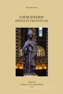 Louis dAnjou: prince et franciscain. Ediz. francese e italiana.pdf