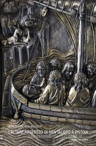 L altare argenteo di san Iacopo a Pistoia. Ediz. italiana, inglese e spagnola.pdf