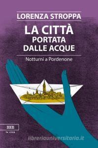 La città portata dalle acque. Notturni a Pordenone.pdf