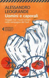 Uomini e caporali. Viaggio tra i nuovi schiavi nelle campagne del Sud.pdf