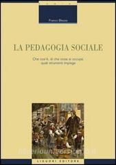La pedagogia sociale. Che cosè, di che cosa si occupa, quali strumenti impiega.pdf