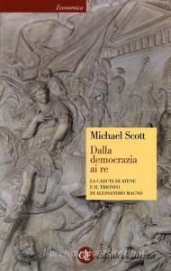 Dalla democrazia ai Re. la caduta di Atene e il trionfo di Alessandro Magno.pdf