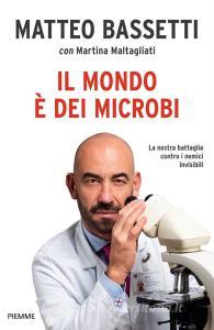 Ebook Il mondo è dei microbi di Bassetti Matteo edito da Piemme