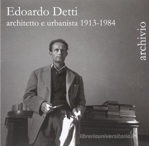 Edoardo Detti. Architetto e urbanista 1913-1914. Archivio.pdf