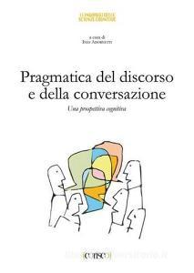 Pragmatica del discorso e della conversazione. Una prospettiva cognitiva.pdf