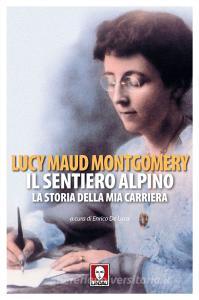 Ebook Il sentiero alpino di Lucy Maud Montgomery edito da Lindau