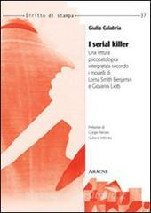I serial killer. Una lettura psicopatologica interpretata secondo i modelli di Lorna Smith Benjamin e Giovanni Liotti.pdf