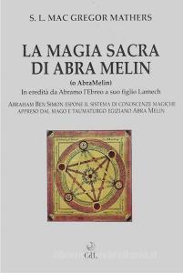 Ebook La Magia Sacra di Abra Melin o AbraMelin di Abra Melin edito da Edizioni Cerchio della Luna