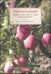 Nutrire le piante. Scegliere e usare i concimi in ogni momento dellanno.pdf