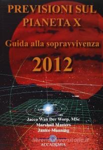 Previsioni sul pianeta X. Guida alla sopravvivenza 2012.pdf