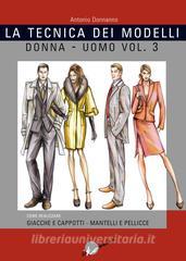 La tecnica dei modelli uomo-donna. Giacche e cappotti, mantelli e pellicceria vol.3.pdf
