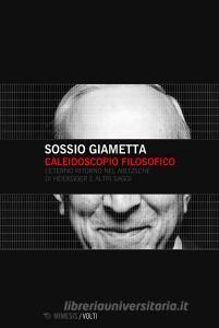 Ebook Caleidoscopio filosofico di Sossio Giametta edito da Mimesis Edizioni