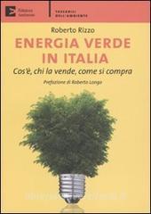 Energia verde in Italia. Cosè, chi la vende, come si compra.pdf