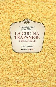 La cucina trapanese e delle isole. Storia e ricette.pdf
