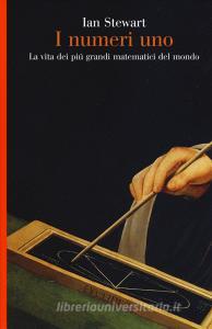 I numeri uno. La vita dei più grandi matematici del mondo.pdf