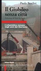 Il giubileo senza città. Lurbanistica romana negli anni del liberismo.pdf