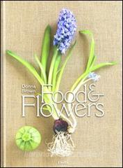 Food & flowers. Ediz. italiana.pdf