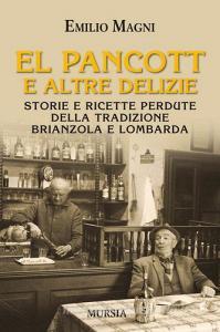 El pancott e altre delizie. Storie e ricette perdute della tradizione brianzola e lombarda.pdf
