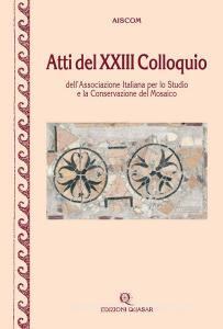 Atti del 23° Colloquio dellAssociazione italiana per lo studio e la conservazione del mosaico.pdf