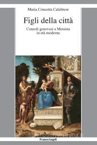 Figli della città. Consoli genovesi a Messina in età moderna.pdf