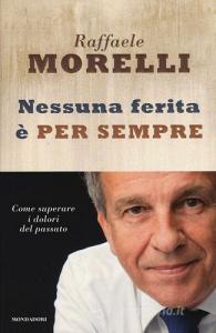 Nessuna ferita è per sempre. Come superare i dolori del passato.pdf