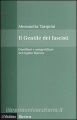 Il Gentile dei fascisti. Gentiliani e antigentiliani nel regime fascista.pdf