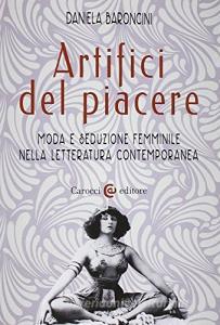 Artifici del piacere. Moda e seduzione femminile nella letteratura contemporanea.pdf