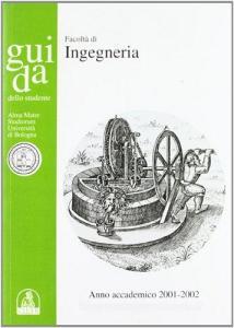 Guida dello studente. Facoltà di ingegneria. Anno accademico 2001-2002.pdf