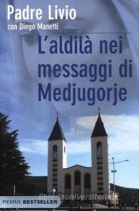 L aldilà nei messaggi di Medjugorje. La Regina della Pace chiama lumanità alla salvezza.pdf