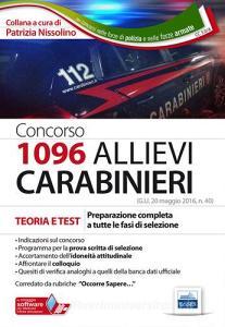 Concorso 1096 allievi Carabinieri. Teoria e test per la preparazione completa a tutte le fasi di selezione. Con software di simulazione.pdf