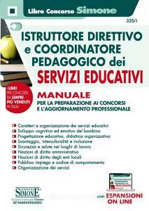 Istruttore direttivo e coordinatore pedagogico dei servizi educativi. Manuale per la preparazione ai concorsi e laggiornamento professionale. Con Contenuto digitale.pdf