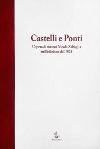 Castelli e Ponti. Lopera di mastro Nicola Zabaglia nelledizione del 1824. Testo latino a fronte.pdf
