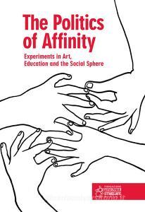 The politics of affinity. Experiments in art, education and the social sphere. Ediz. italiana e inglese.pdf