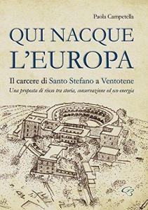 Qui nacque lEuropa. Il carcere di santo Stefano a Ventotene. Una proposta di riuso tra storia, conservazione ed eco-energia.pdf