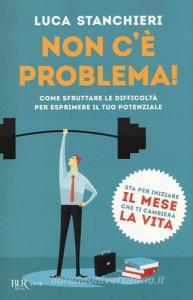 Non cè problema! Come sfruttare le difficoltà per esprimere il tuo potenziale.pdf
