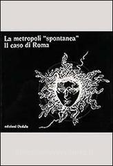 La metropoli spontanea. Il caso di Roma.pdf