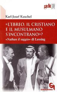 «Lebreo, il cristiano e il musulmano sincontrano?» «Nathan il saggio» di Lessing.pdf