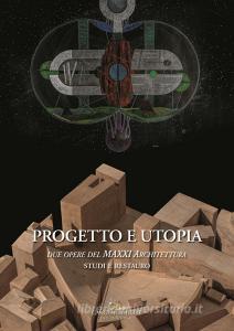 Progetto e utopia. Due opere del MAXXI Architettura. Studi e restauro.pdf